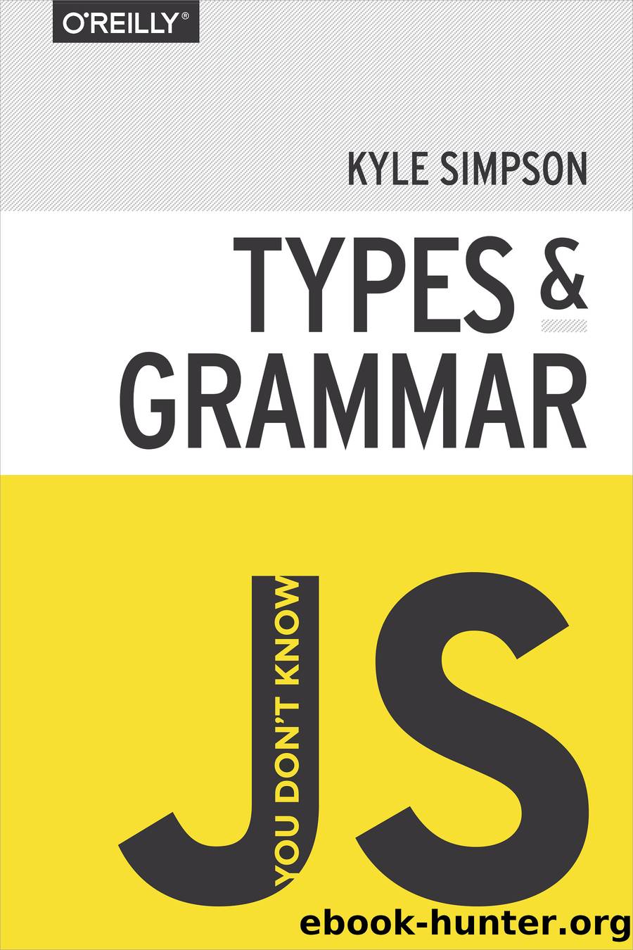 You Donât Know JS: Types & Grammar by Kyle Simpson