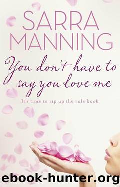 You Don’t Have to Say You Love Me by Sarra Manning