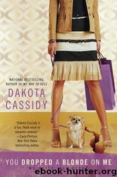 You Dropped a Blonde on Me by Dakota Cassidy