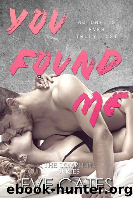 You Found Me: The Complete Series by Eve Cates