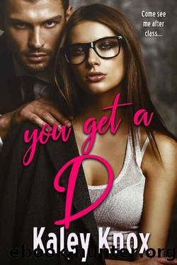You Get A D by Kaley Knox