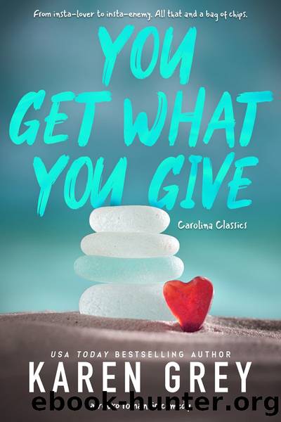You Get What You Give: Carolina Classics, #1 by Karen Grey