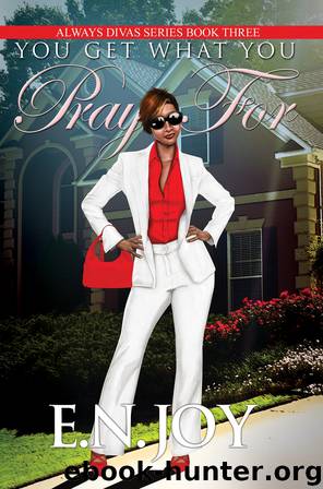 You Get What You Pray For by E.N. Joy