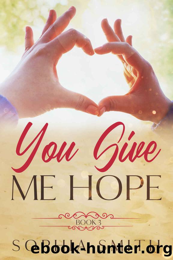 You Give Me Hope 3 by Sophia Smith