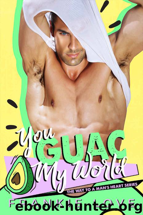 You Guac My World by Love Frankie