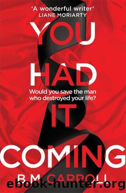 You Had It Coming by B.M. Carroll