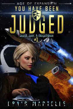 You Have Been Judged: A Space Opera Adventure Legal Thriller (Judge, Jury, & Executioner Book 1) by Craig Martelle & Michael Anderle