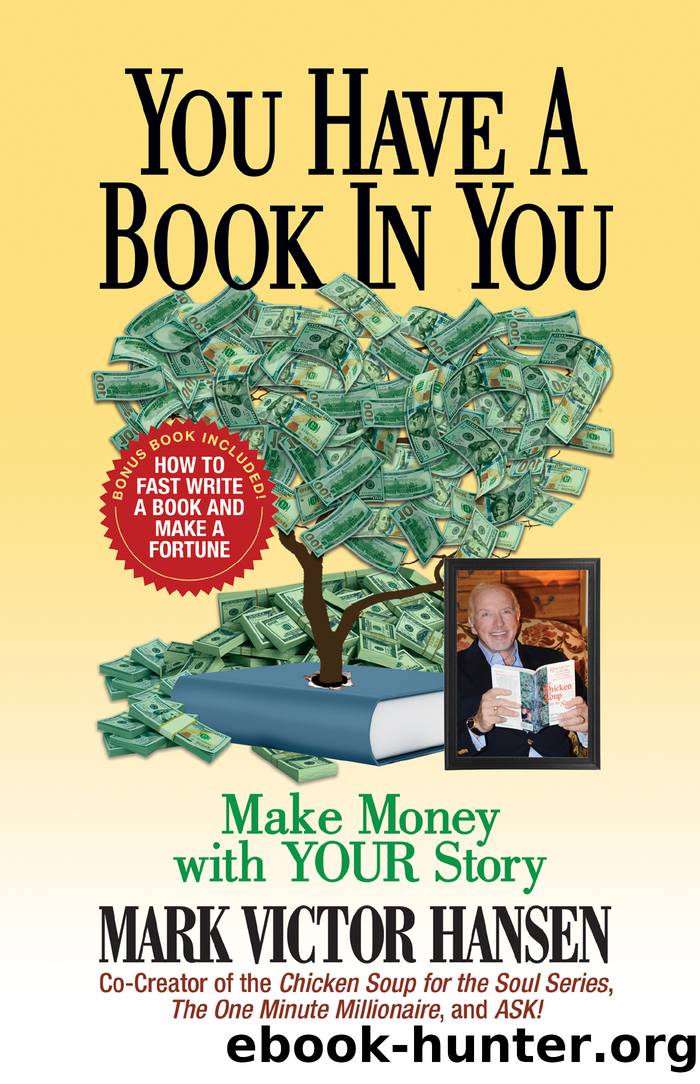 You Have a Book in You: Make Money With YOUR Story by Mark Victor Hansen