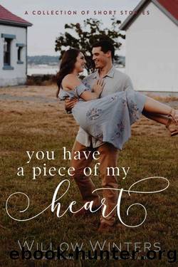 You Have a Piece of my Heart by Willow Winters