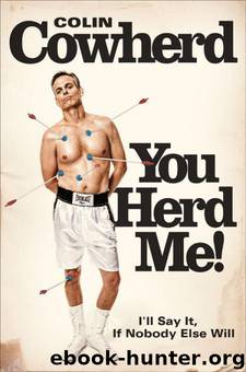 You Herd Me!: I'll Say It If Nobody Else Will by Cowherd Colin