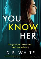 You Know Her by D. E. White