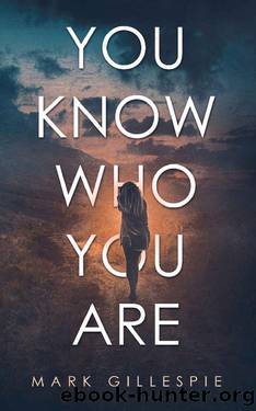 You Know Who You Are: A shocking psychological thriller by Mark Gillespie