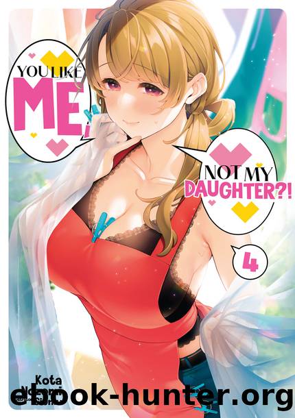 You Like Me, Not My Daughter?! Volume 4 [Parts 1 to 3] by Kota Nozomi