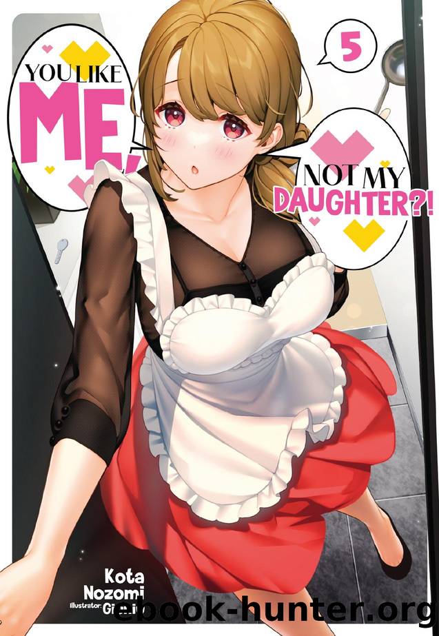 You Like Me, Not My Daughter?! Volume 5 by Kota Nozomi