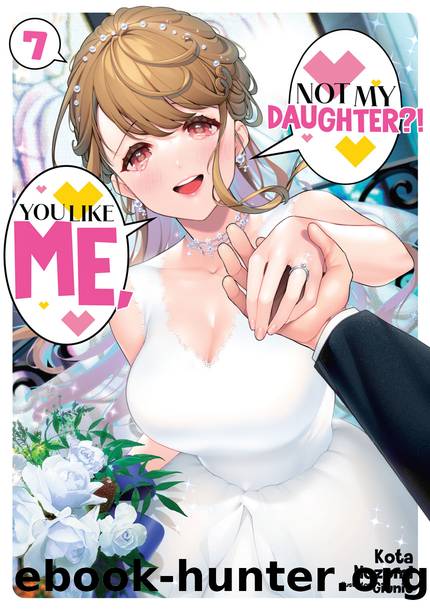 You Like Me, Not My Daughter?! Volume 7 [Parts 1 to 3] by Kota Nozomi