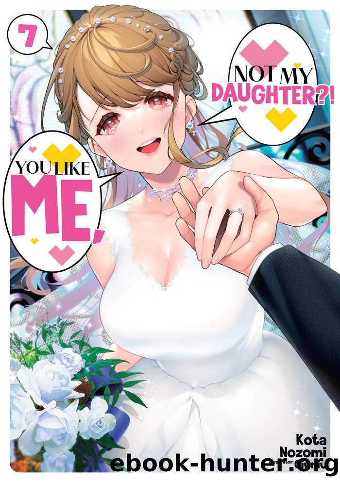 You Like Me, Not My Daughter?! Volume 7 by Kota Nozomi