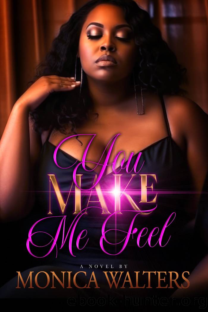 You Make Me Feel by Monica Walters