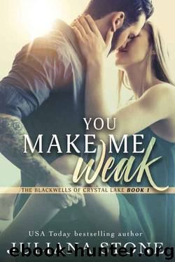 You Make Me Weak (The Blackwells of Crystal Lake Book 1) by Juliana Stone