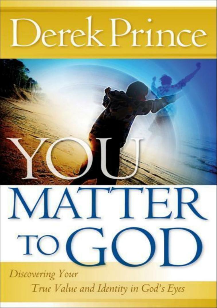 You Matter To God by Derek Prince