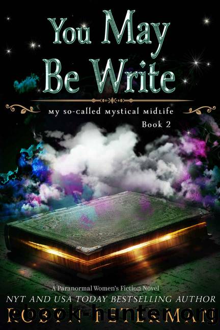 You May Be Write: My So-Called Mystical Midlife Book 2 by Peterman Robyn