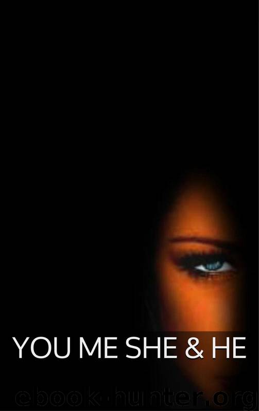 You Me She & He (4 the hard way) by Rose Ms. S.C