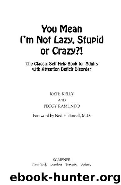 You Mean I’m Not Lazy, Stupid or Crazy?! by Kate Kelly & Peggy Ramundo