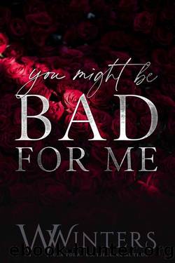 You Might Be Bad For Me by W. Winters