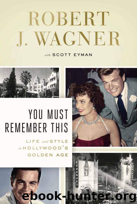 You Must Remember This: Life and Style in Hollywood's Golden Age by Wagner Robert J & Eyman Scott
