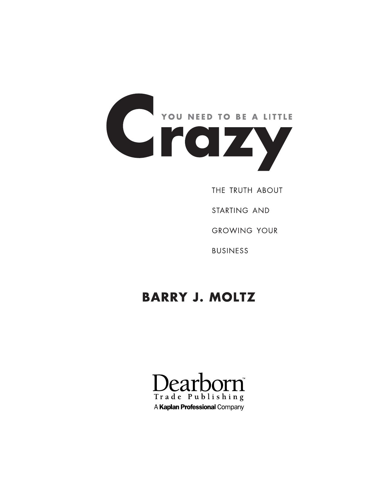 You Need to Be a Little Crazy: The Truth about Starting and Growing Your Business (repost) by Barry Moltz