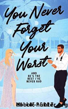 You Never Forget Your Worst: And Heâs The Best Iâve Never Had (Never Forget Duet Book 2) by Millie Perez