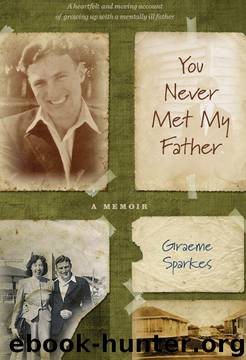 You Never Met My Father by Graeme Sparkes