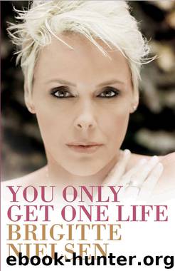 You Only Get One Life by Brigitte Nielsen