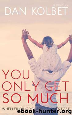 You Only Get So Much by Dan Kolbet