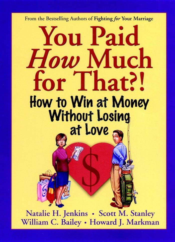 You Paid How Much For That by How To Win At Money Without Losing At Love (Wiley-2002) (pdf)