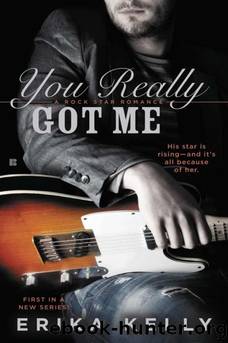 You Really Got Me (Rock Star Romance #1) by Erika Kelly