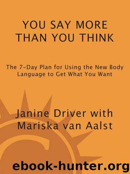 You Say More Than You Think: The 7-Day Plan for Using the New Body Language to Get What You Want by Janine Driver; Mariska Van Aalst