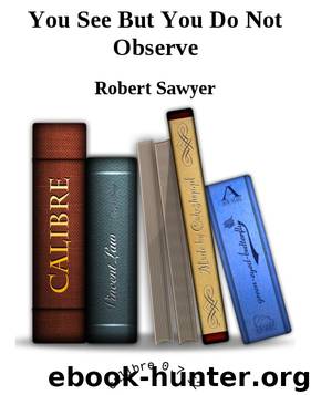 You See But You Do Not Observe by Robert J. Sawyer