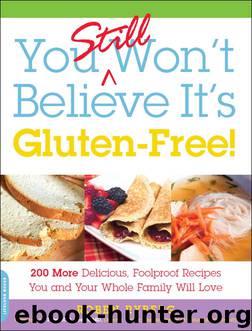 You Still Won't Believe It's Gluten-free : 200 More Delicious, Fool-proof Recipes You and Your Whole Family Will Love (9780738216706) by Ryberg Roben