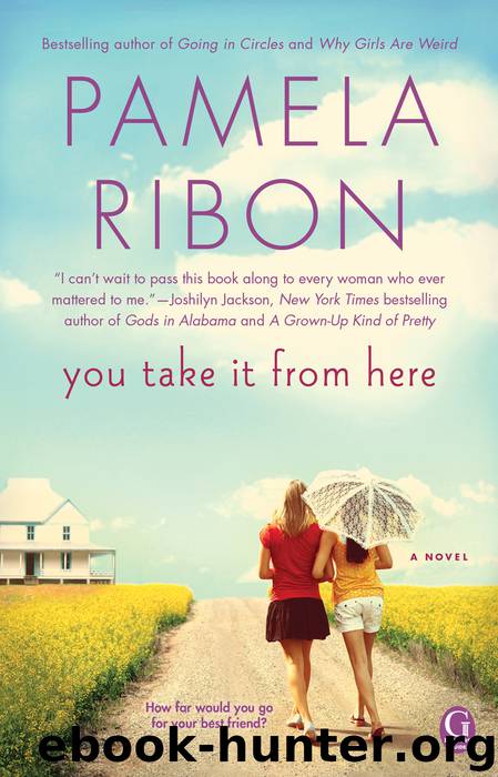 You Take It From Here by Pamela Ribon