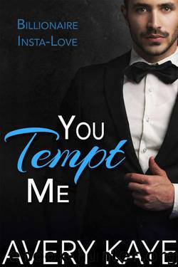You Tempt Me - A New Adult Romance (Billionaire Insta-Love Book 7) by Kaye Avery