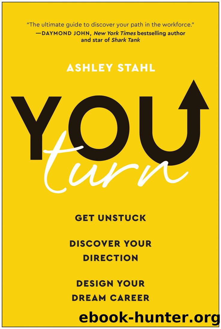 You Turn: Get Unstuck, Discover Your Direction, and Design Your Dream Career by Ashley Stahl
