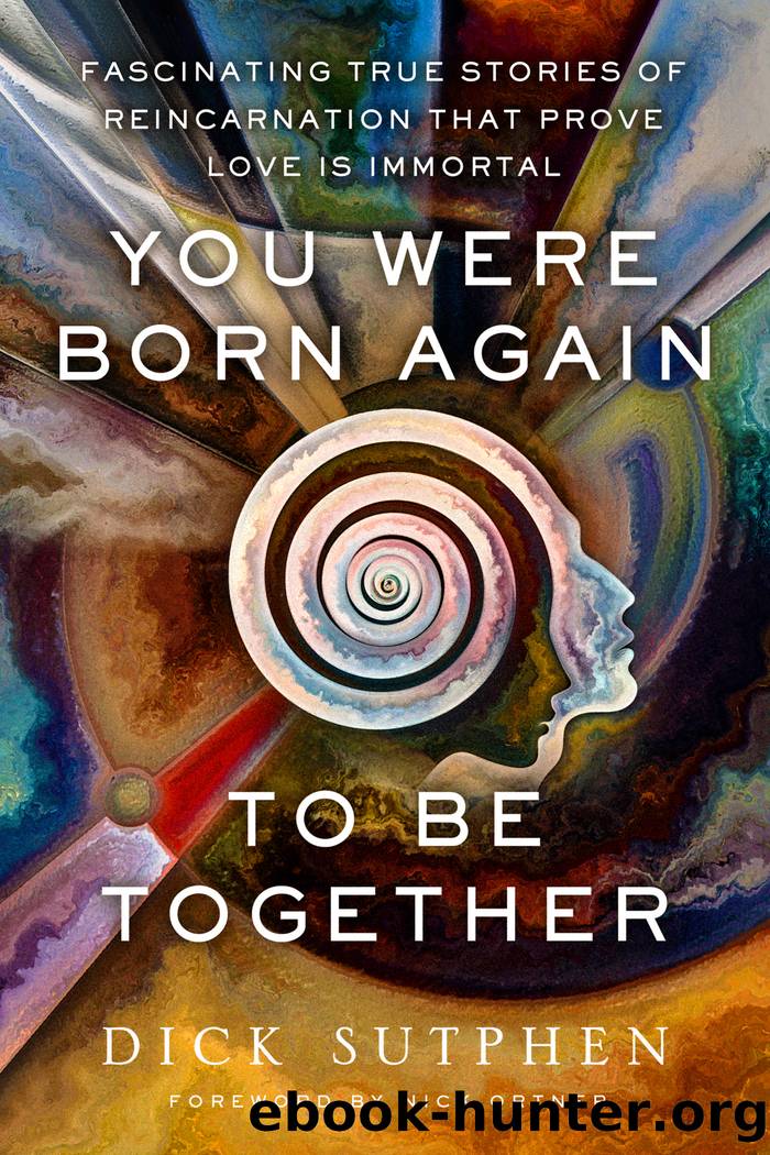 You Were Born Again to Be Together by Dick Sutphen