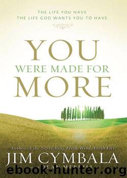 You Were Made for More: The Life You Have, the Life God Wants You to Have by Jim Cymbala