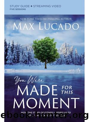 You Were Made for This Moment Study Guide plus Streaming Video by Max Lucado