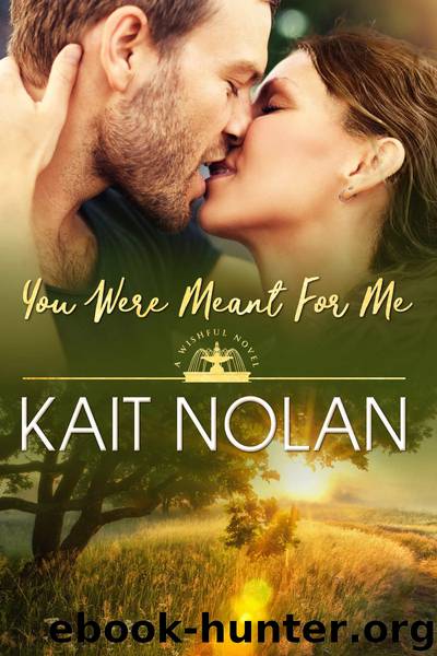 You Were Meant For Me by Kait Nolan