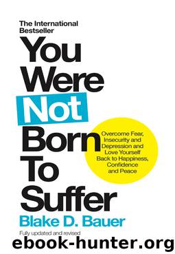 You Were Not Born to Suffer by Blake Bauer