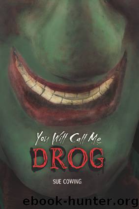 You Will Call Me Drog by Sue Cowing