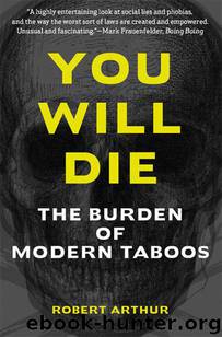 You Will Die: The Burden of Modern Taboos by Robert Arthur