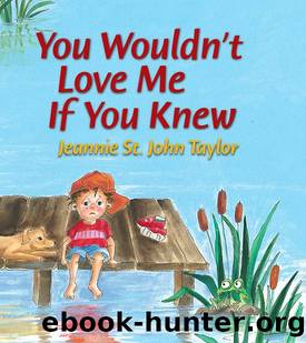 You Wouldn't Love Me If You Knew by Jeannie St. John Taylor