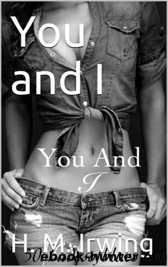 You and I (You and I #1) by H. M. Irwing